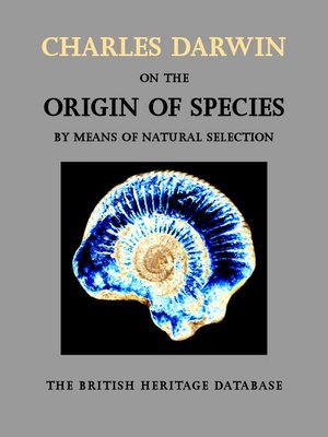 cover image of On the Origin of Species by Means of Natural Selection - British Heritage Database Edition